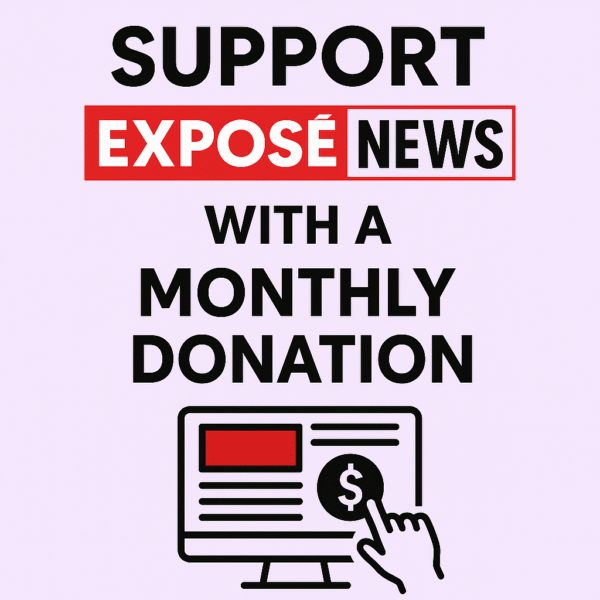 Expose News: Support the scoop! Help Exposé News uncover the truth with a monthly donation. Be part of the journalism revolution today!