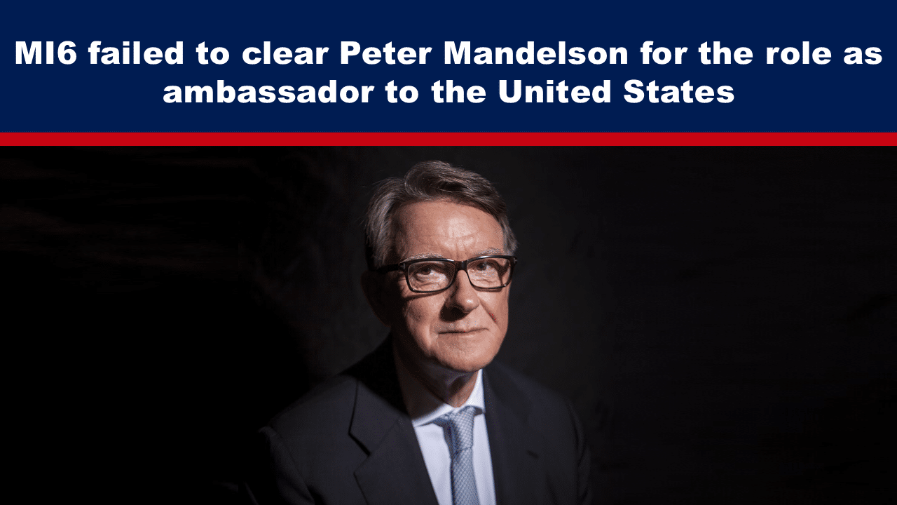 MI6 blocks Peter Mandelson's ambassador dreams to the US, sparking intrigue and whispers. What's the real story behind the snub? - The Expose Expose News: MI6 blocks Peter Mandelson's ambassador dreams to the US, sparking intrigue and whispers. What's the real story behind the snub?